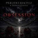 PERLENTAUCHER & SERANO CORTEZ <br>Mit „Obsession“ folgt am 17.07.2026 der nächste starke Radio-Pop-Moment!
