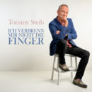 TOMMY STEIB <br>„Ich verbrenn mir nicht die Finger“ – ein moderner Schlager mit klarer Botschaft!