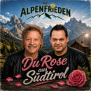 DIE ALPENFRIEDEN <br>Ihr Titel „Du Rose aus Südtirol“ ist die Fortsetzung von „Die Rose aus Südtirol“!