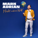 MARK ADRIAN <br>Am 28.08.2026 erscheint sein Song „Nicht meine Welt“!