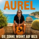 AUREL <br>„Die Sonne wohnt auf Ibiza“, mutmaßt Aurel!