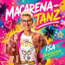 ISA GLÜCKLICH <br>Isa Glücklich lädt zum „Macarena-Tanz“! ISA GLÜCKLICH <br>Isa Glücklich lädt zum „Macarena-Tanz“!