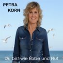 PETRA KORN <br>„Du bist wie Ebbe und Flut“ – ein gefühlvoller Popschlager über die Kraft der Liebe!