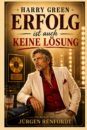 JÜRGEN RENFORDT <br>Neuer Roman „Harry Green – Erfolg ist auch keine Lösung“ erhältlich!