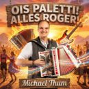 MICHAEL THUM <br>“Ois Paletti – alles Roger“:
