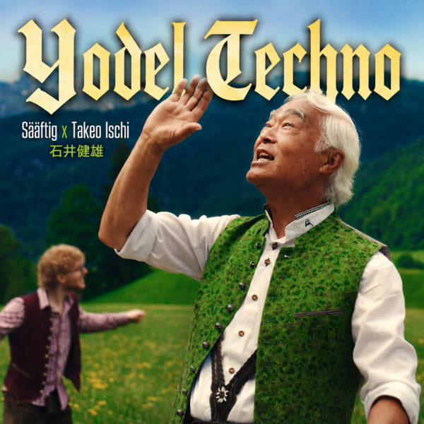SÄÄFTIG x TAKEO ISCHI <br>„Yodel Techno“ ODER Wenn traditionelle Jodelkunst auf kompromisslose Techno-Energie trifft!