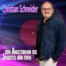 CHRISTIAN SCHNEIDER <br>Sein neuer Song heißt „Von Amsterdam bis Jenseits von Eden“!