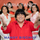 MANDY BISCHOF <br>Mandy Bischof meldet sich mit „Maria tanz“ zurück!