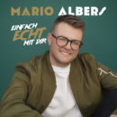 MARIO ALBERS <br>Nach „Mut gewinnt“ schlägt er mit „Einfach echt mit dir“ das nächste Kapitel auf!