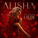 ALISHA <br>Alisha besingt „Die große Liebe“!