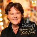 ULLI BASTIAN <br>„Warum nicht heute Nacht“, fragt Ulli Bastian!