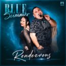 BLUE SUMMER <br>Mit „Rendezvous“ auf neuem musikalischem Weg!