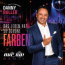 DANNY BULLER <br>Seit 18.09.2026 erhältlich: „Das Leben hat so schöne Farben (Nur So! Remix)“!