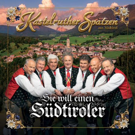 KASTELRUTHER SPATZEN <br>Der Titel „Sie will einen Südtiroler“ kündigt ihr Jubiläumsalbum „40 Jahre Spatzenfest“ an!