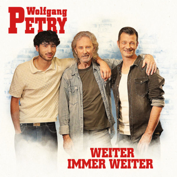 WOLFGANG PETRY <br>„Flotter Dreier“ mit Sohn Achim Petry und Enkel Giorgio: „Weiter, immer weiter“!