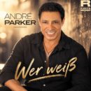 ANDRÉ PARKER <br>Er hat den Titel „Wer weiß“ von BERND CLÜVER (Komponist: Joachim Heider) gecovert!