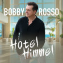 BOBBY ROSSO <br>Bobby Rosso besingt das „Hotel Himmel“!