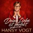HANSY VOGT <br>“Deine Liebe ist perfekt“, schwärmt Hansy Vogt!
