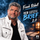 FRANK REBELL <br>Frank Rebell präsentiert mit „Der letzte Brief 2.0“ die Neuauflage eines emotionalen Songs aus dem Jahr 2014!