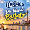 MICHAEL HERMES <br>Er besingt „Die blonde Barbara“!