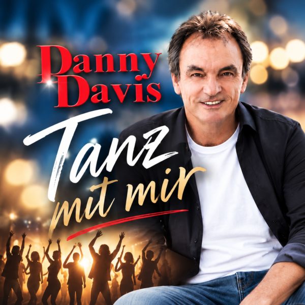 DANNY DAVIS <br>Am 23.10.2026 erscheint sein neuer, mega starker Song „Tanz mit mir“!