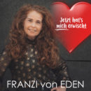 FRANZI von EDEN <br>Der Tirtel„Jetzt hat’s mich erwischt“ wurde von (Teddy Büsing und) Mel Jersey geschrieben!