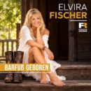 ELVIRA FISCHER <br>„Barfuß geboren“ – ein Song über Lebensträume, Mut und die Freude am Leben!