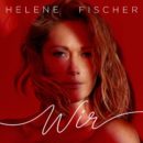 HELENE FISCHER <br>Helene Fischer lässt die Bombe platzen: Neues Album „Wir“ erscheint am 4. Dezember!