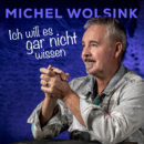 MICHEL WOLSINK <br>Mit seiner neuen Single „Ich will es gar nicht wissen“ zeigt er sich von einer besonders emotionalen Seite!