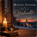 MANUEL STEIGER <br>Am 13.11.2026 erscheint sein Wintersong „Dann ist es Weihnachten“!