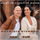 PATRICIA VIVANCO & MERKUR <br>Patricia Vivanco & Merkur präsentieren ihr erstes gemeinsames Duett: „Weißt du eigentlich warum“!