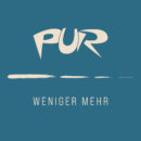 PUR <br>PUR melden sich musikalisch mit ihrer neuen Single „Weniger mehr“ zurück!
