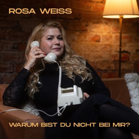 ROSA WEISS <br>Wissenswertes über ihren neuen Hit (!) „Warum bist du jetzt bei mir?“!