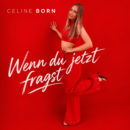 CELINE BORN <br>Seit 02.10.2026 mit neuem Song „Wenn Du jetzt fragst“ am Start!
