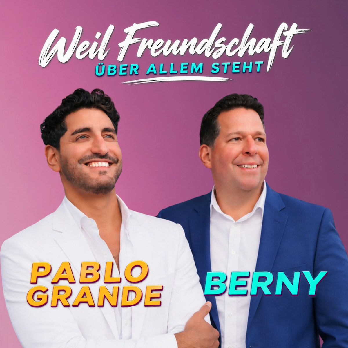 BERNY & PABLO GRANDE * Weil Freundschaft über allem steht (Download-Track)