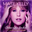 MAITE KELLY <br>Maite Kelly veröffentlicht “Sieben Leben für dich (10 Jahre mit euch Remix)”!