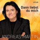 ANDREAS MARTIN <br>Mit „Dann liebst du mich“ ist ein weiterer unveröffentlichter Song von Andreas Martin erschienen!
