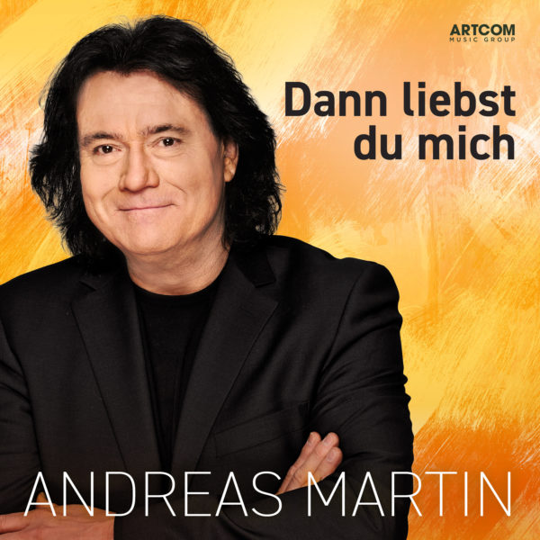ANDREAS MARTIN <br>Mit „Dann liebst du mich“ ist ein weiterer unveröffentlichter Song von Andreas Martin erschienen! ANDREAS MARTIN <br>Mit „Dann liebst du mich“ ist ein weiterer unveröffentlichter Song von Andreas Martin erschienen!