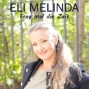 ELI MELINDA <br>Mit „Frag mal die Zeit“ präsentiert sie einen modernen, eingängigen Popschlager mit viel Emotion und Ohrwurm-Potenzial!