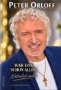 PETER ORLOFF <br>Biografie „War das schon alles? – natürlich nicht!“ ab 20.11.2026 im Handel!