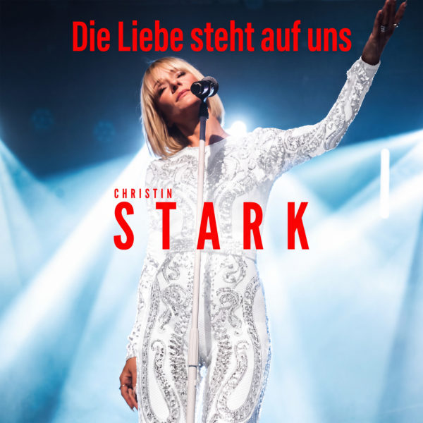 CHRISTIN STARK <br>Mit „Die Liebe steht auf uns“ beweist sie – mehr denn je – ihre Klasse!