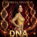 PATRICIA LISBETH VIVANCO <br>Ihr neuer Song „DNA“ stellt die Gemeinsamkeiten zweier Menschen in den Mittelpunkt!